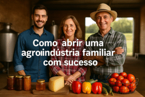 Como abrir uma agroindústria familiar?