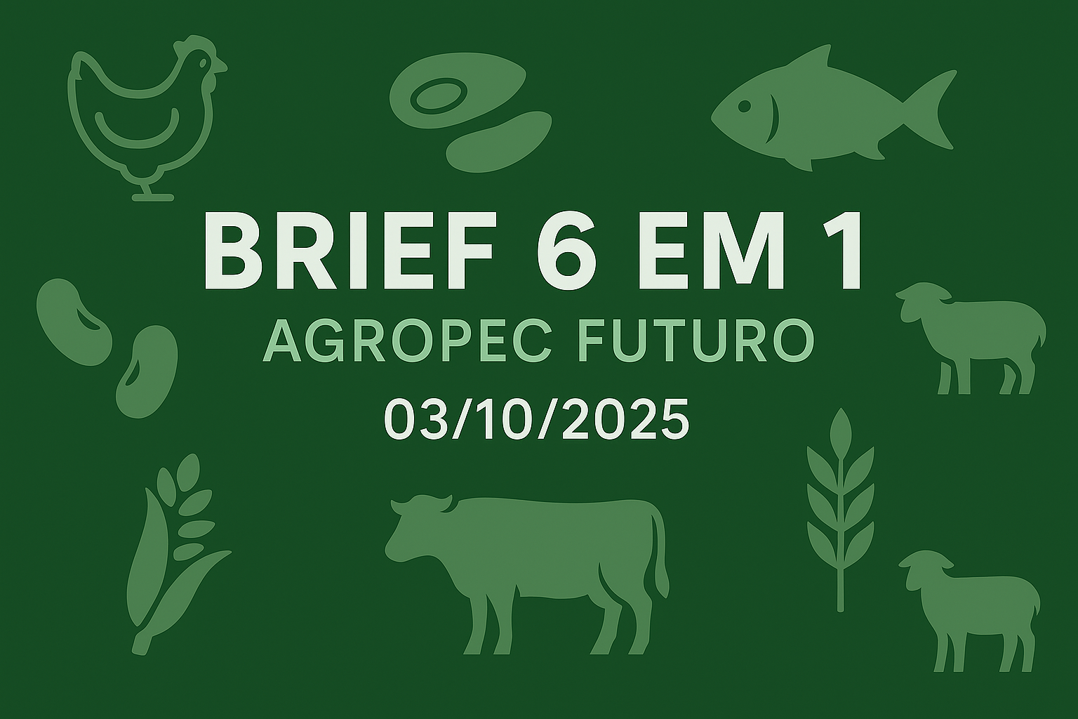 Brief Agropec Futuro — 6 em 1 — 03/10/2025